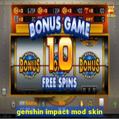 genshin impact mod skin